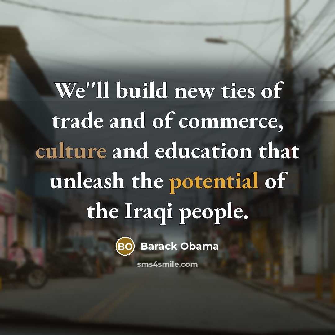 “We''ll build new ties of trade and of commerce, culture…” quote by Barack Obama
