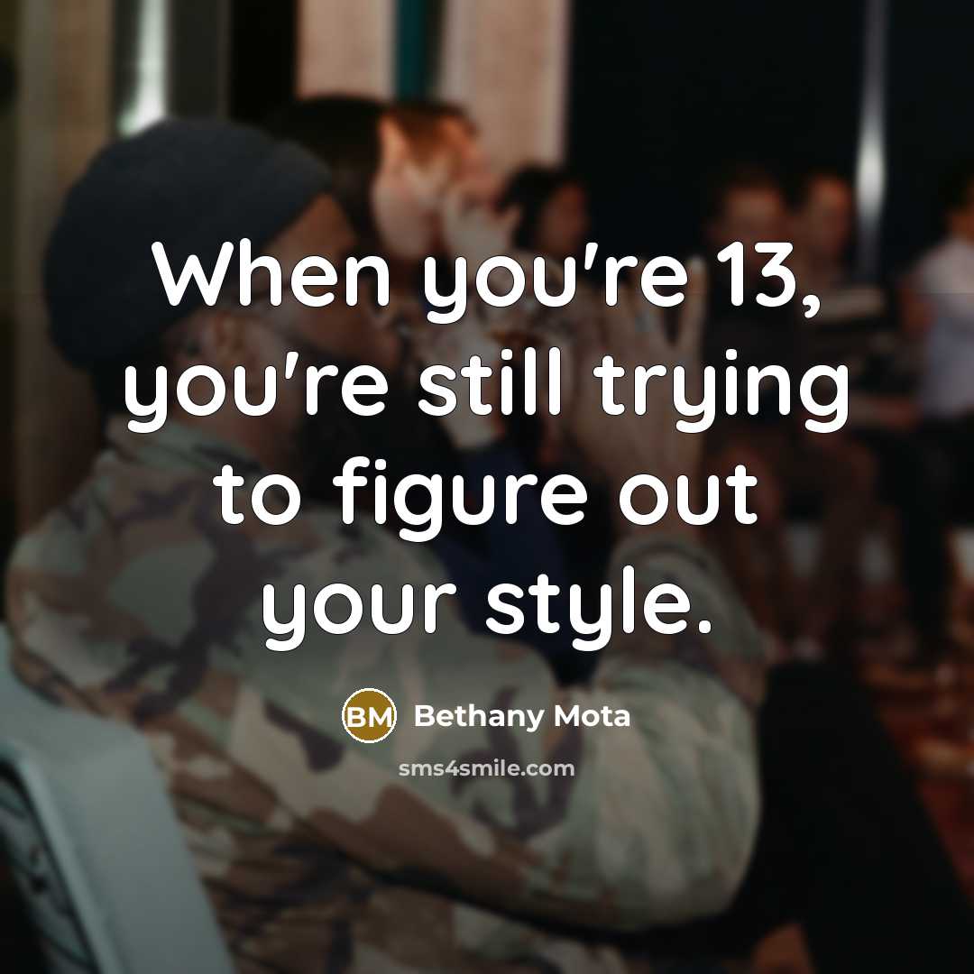 “When you're 13, you're still trying to figure out your…” quote by Bethany Mota