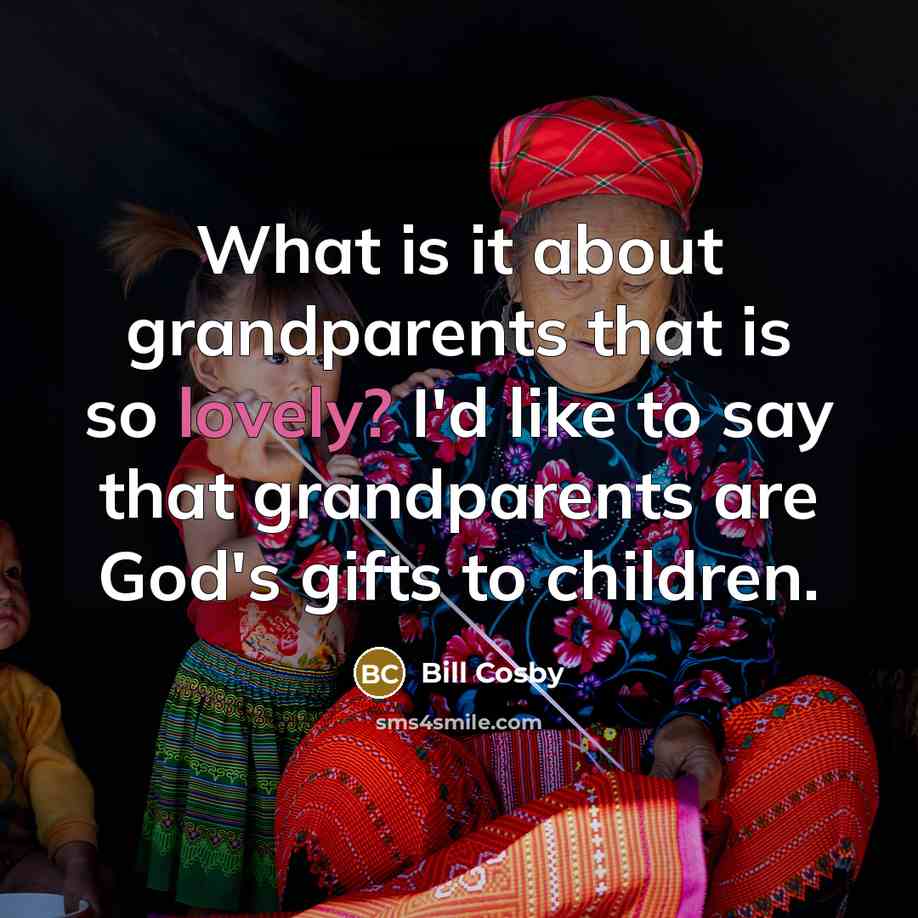 “What is it about grandparents that is so lovely? I'd…” quote by Bill Cosby