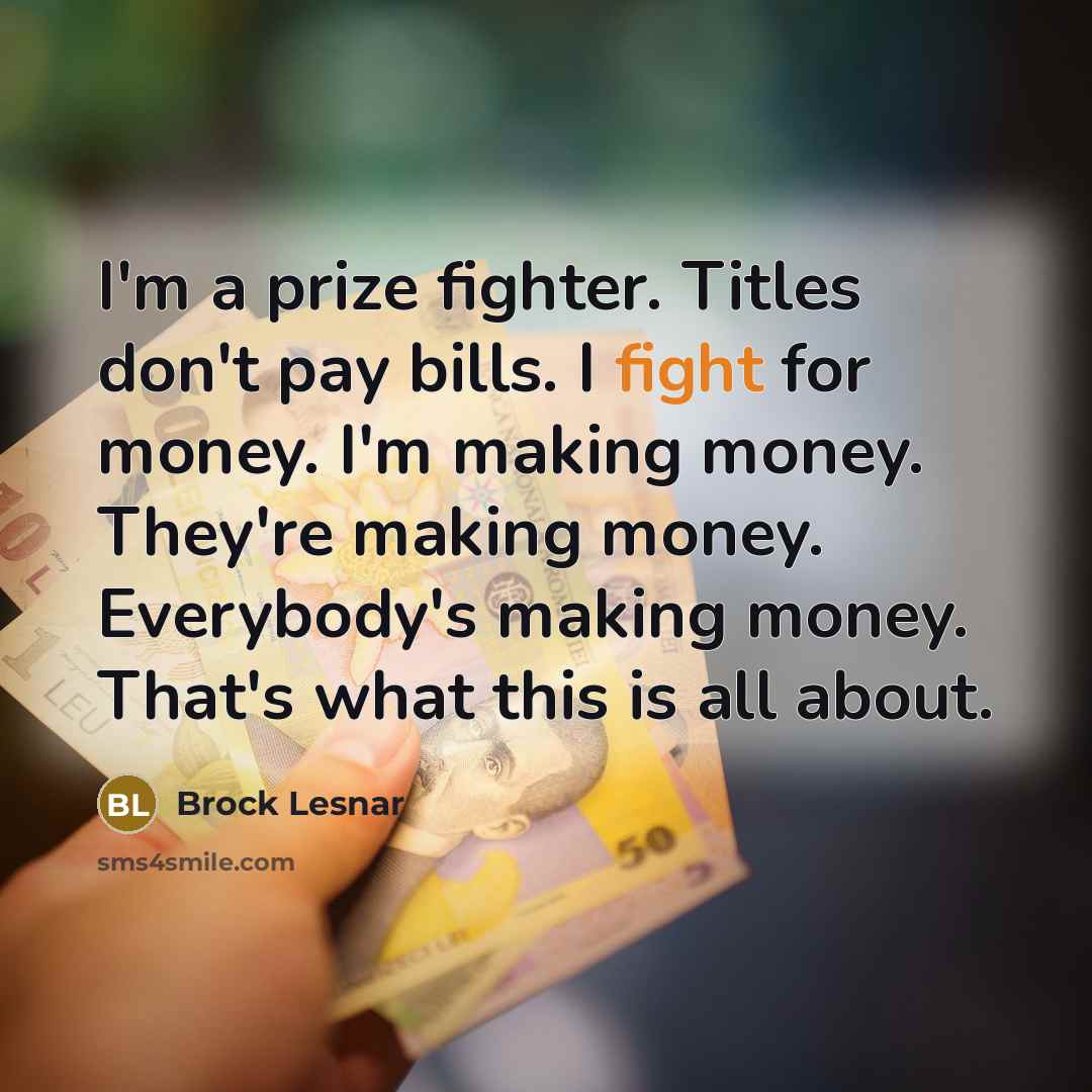 “I'm a prize fighter. Titles don't pay bills. I fight…” quote by Brock Lesnar