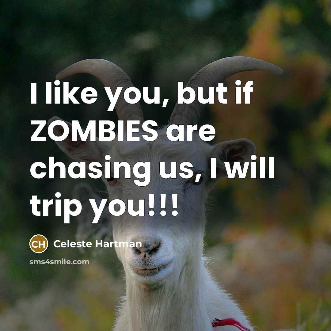 “I like you, but if ZOMBIES are chasing us, I…” quote by Celeste Hartman