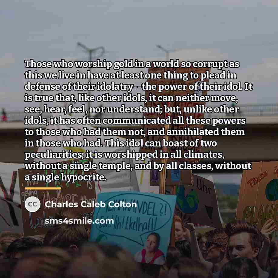 “Those who worship gold in a world so corrupt as…” quote by Charles Caleb Colton