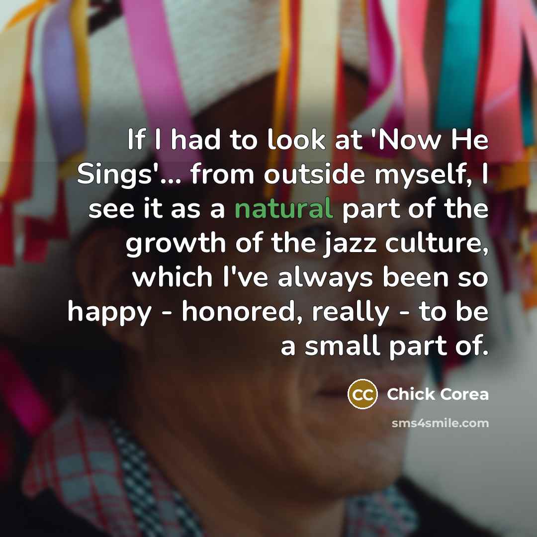“If I had to look at 'Now He Sings'... from…” quote by Chick Corea