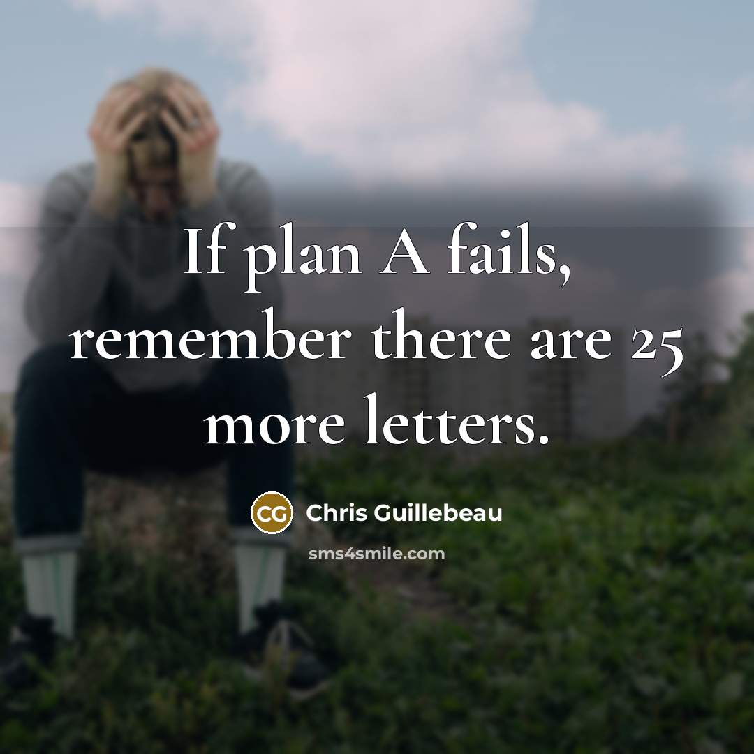 “If plan A fails, remember there are 25 more letters.…” quote by Chris Guillebeau