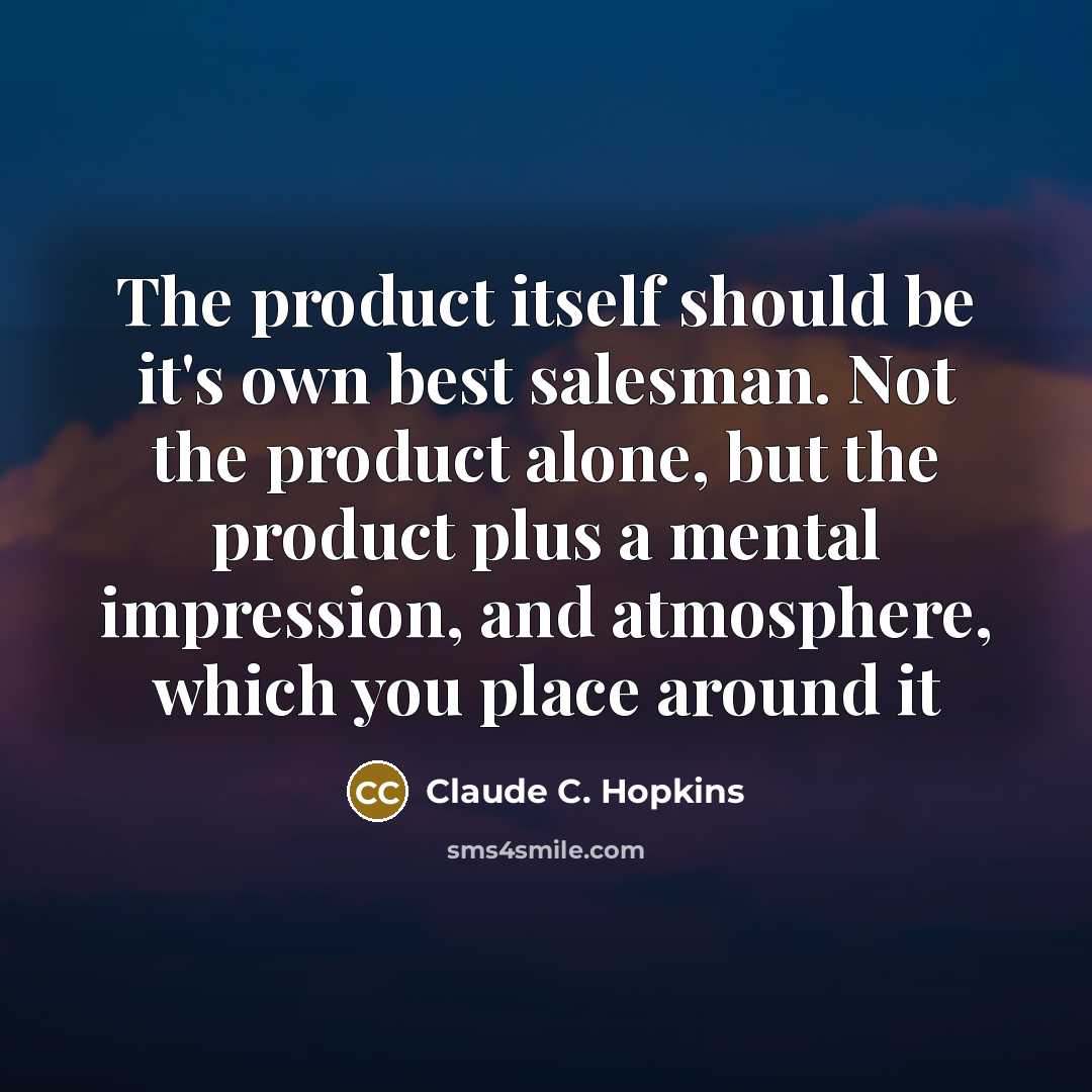 “The product itself should be it's own best salesman. Not…” quote by Claude C. Hopkins