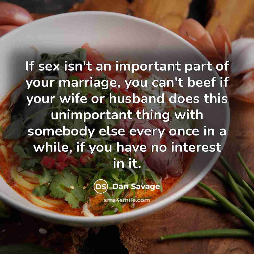 “If sex isn't an important part of your marriage, you…” quote by Dan Savage