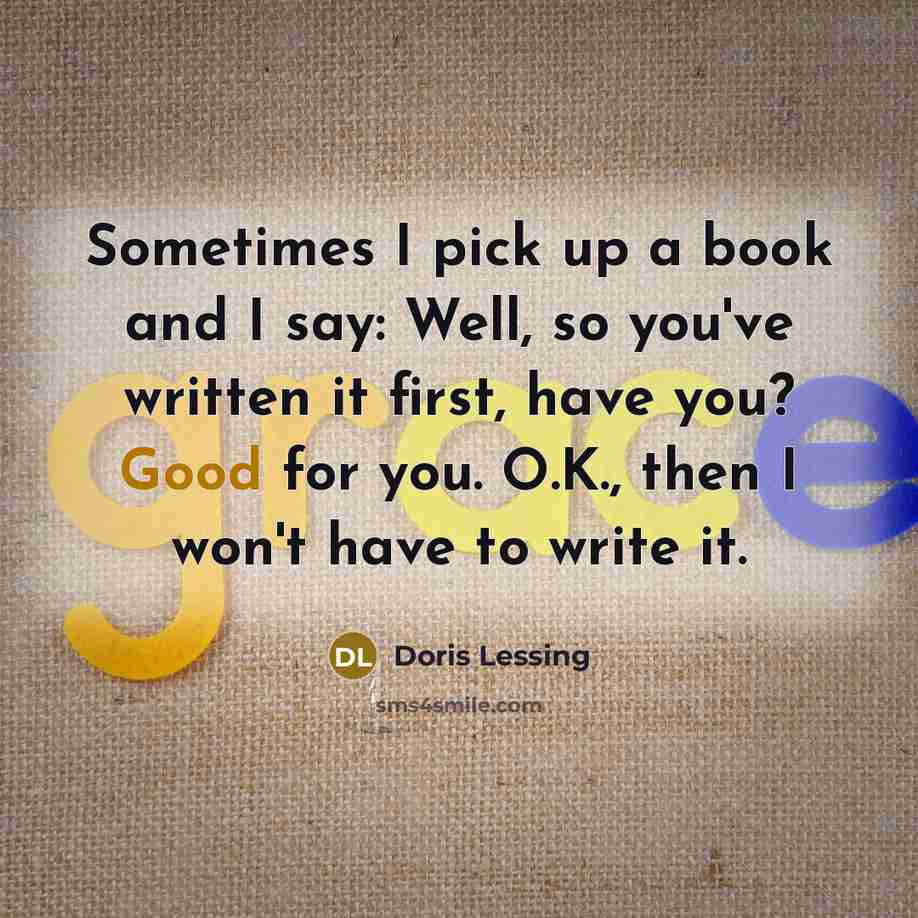 “Sometimes I pick up a book and I say: Well,…” quote by Doris Lessing