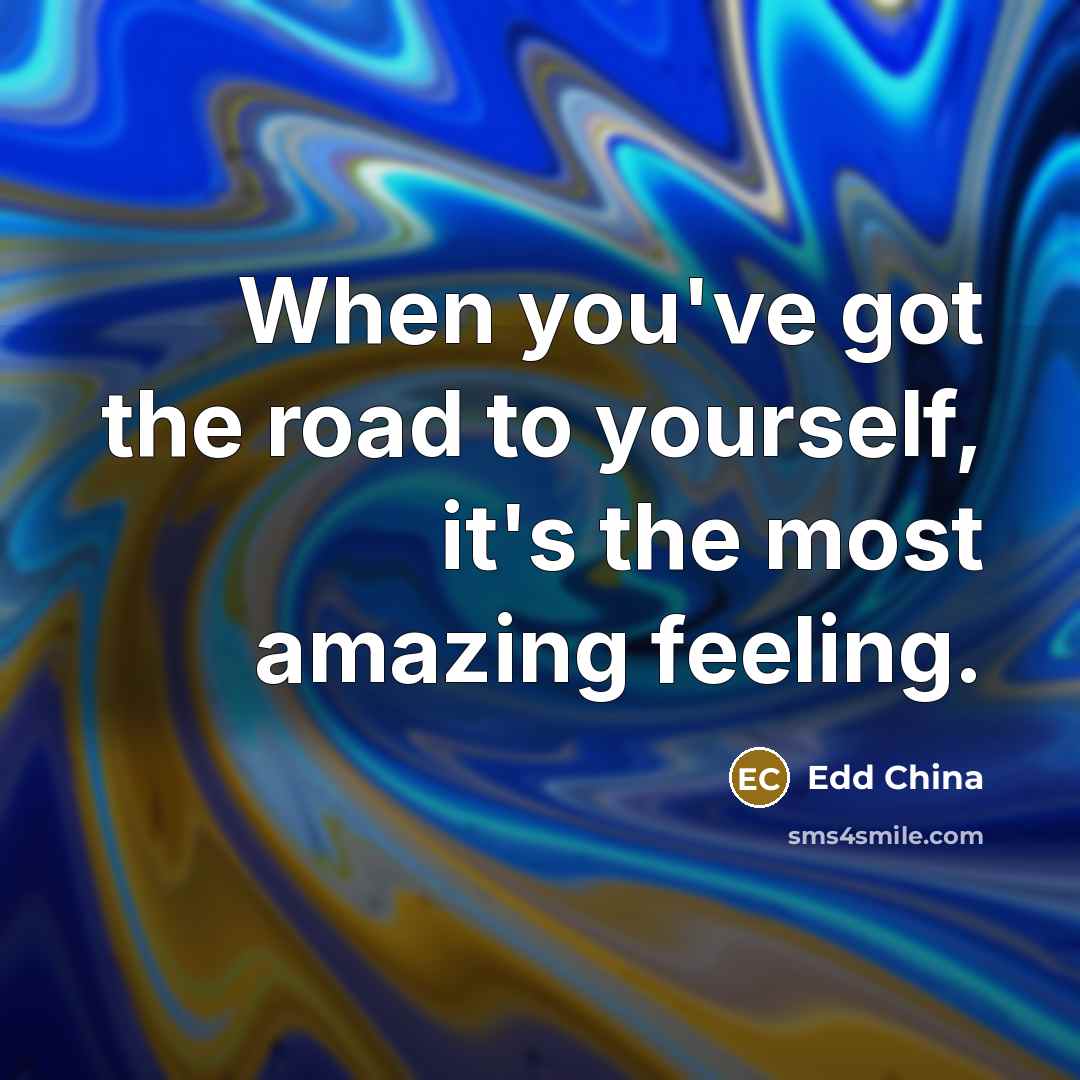 “When you've got the road to yourself, it's the most…” quote by Edd China