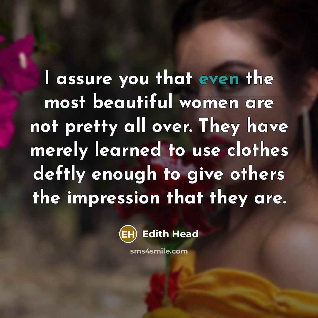 “I assure you that even the most beautiful women are…” quote by Edith Head
