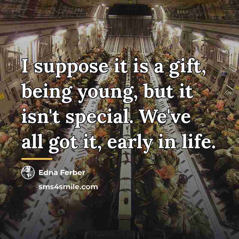 “I suppose it is a gift, being young, but it…” quote by Edna Ferber