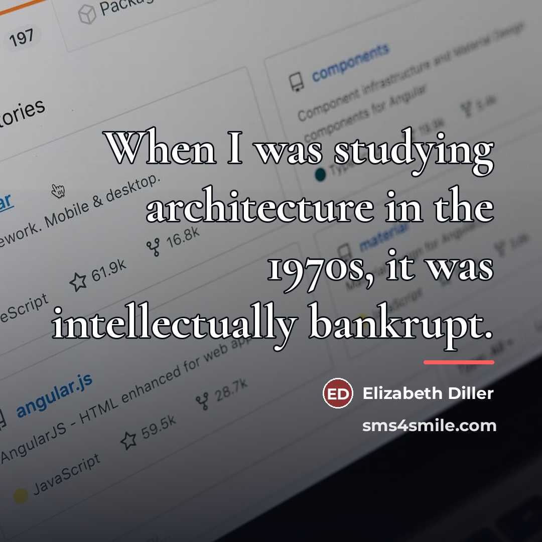 “When I was studying architecture in the 1970s, it was…” quote by Elizabeth Diller