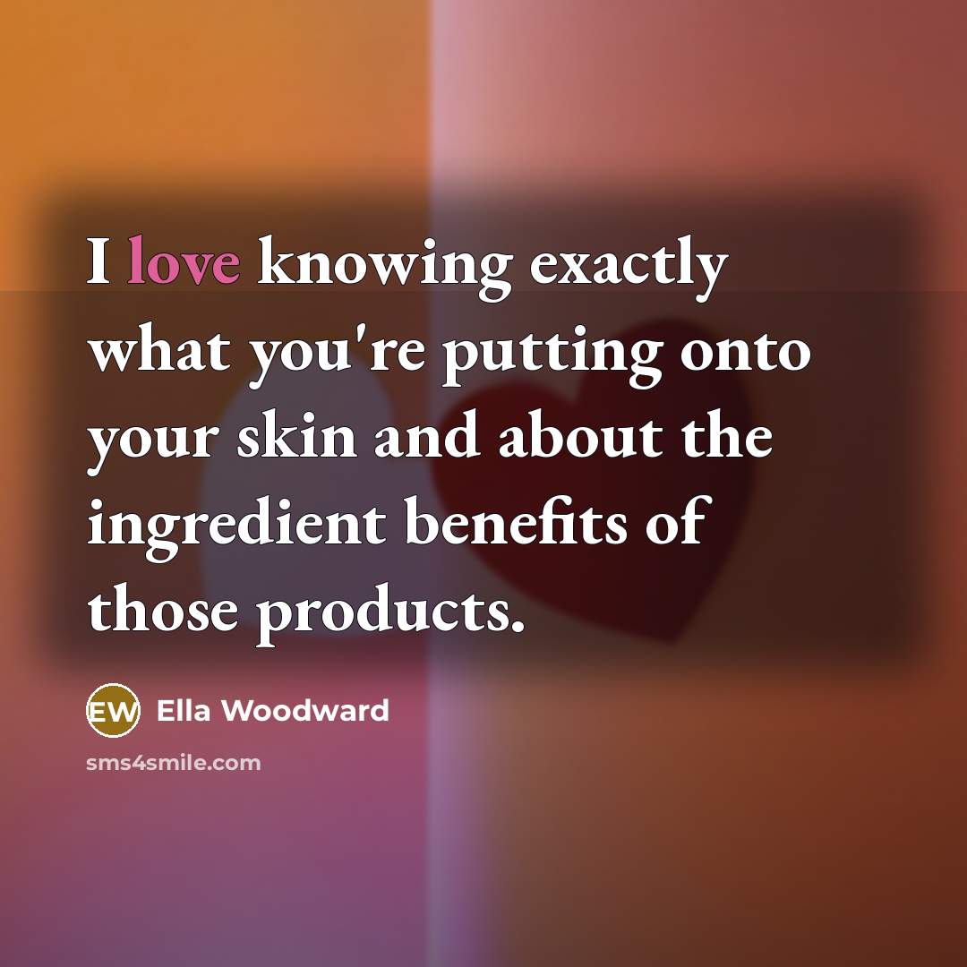 “I love knowing exactly what you're putting onto your skin…” quote by Ella Woodward