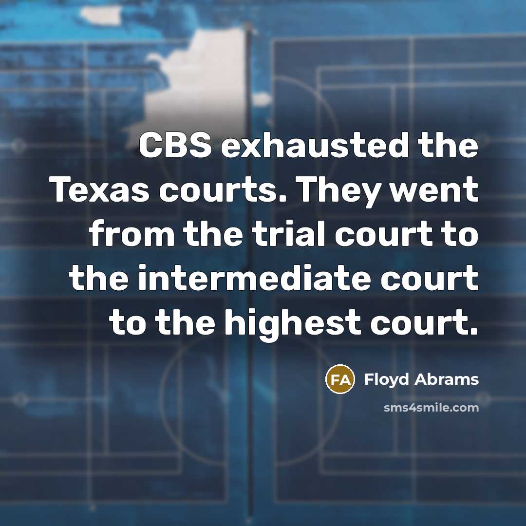 “CBS exhausted the Texas courts. They went from the trial…” quote by Floyd Abrams