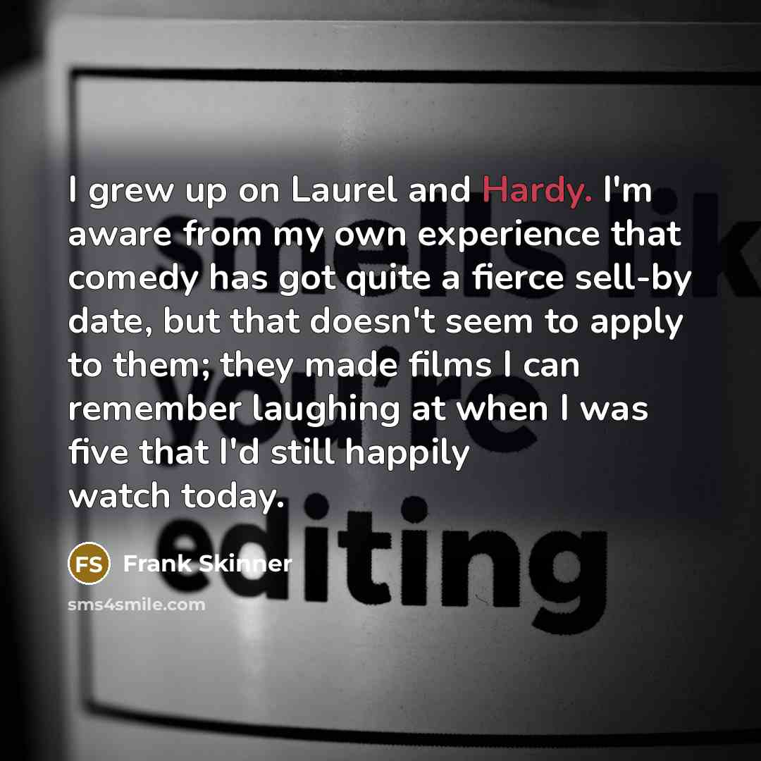 “I grew up on Laurel and Hardy. I'm aware from…” quote by Frank Skinner