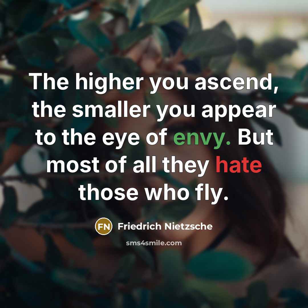 “The higher you ascend, the smaller you appear to the…” quote by Friedrich Nietzsche