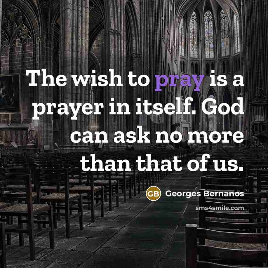 “The wish to pray is a prayer in itself. God…” quote by Georges Bernanos