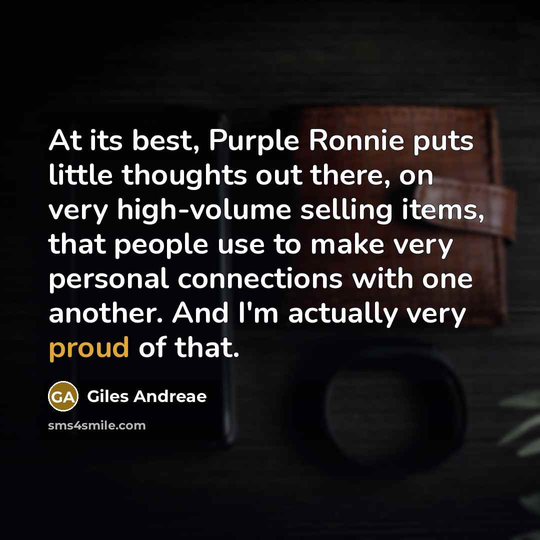 “At its best, Purple Ronnie puts little thoughts out there,…” quote by Giles Andreae