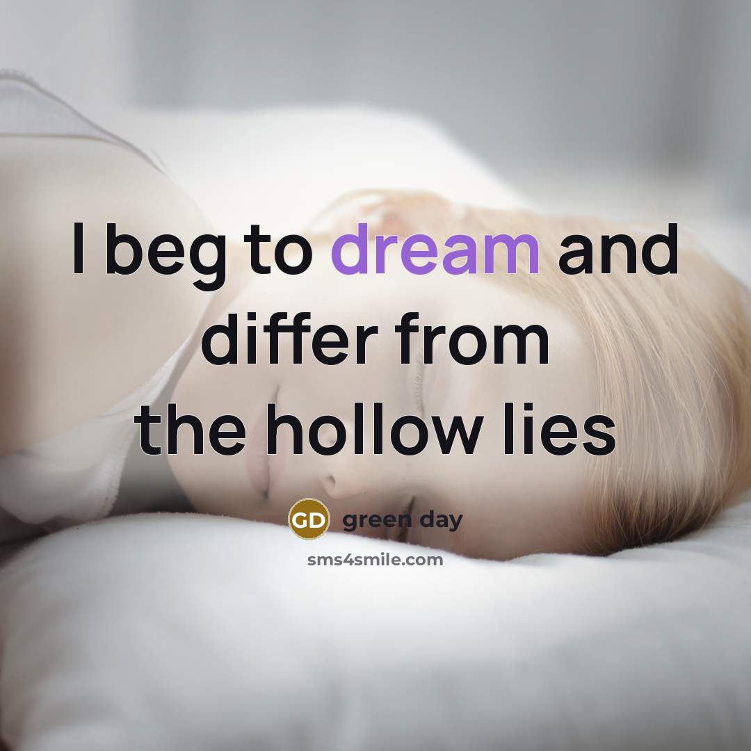 “I beg to dream and differ from the hollow lies…” quote by Green Day