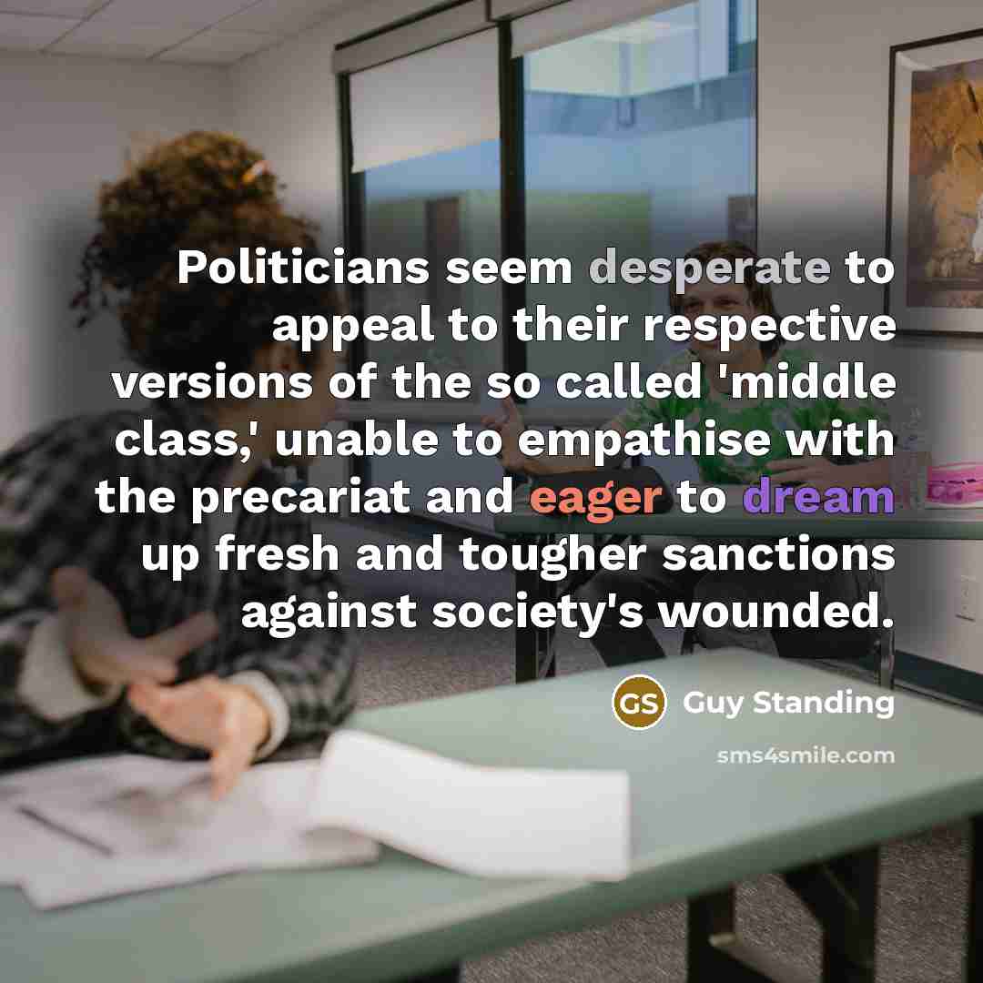 “Politicians seem desperate to appeal to their respective versions of…” quote by Guy Standing