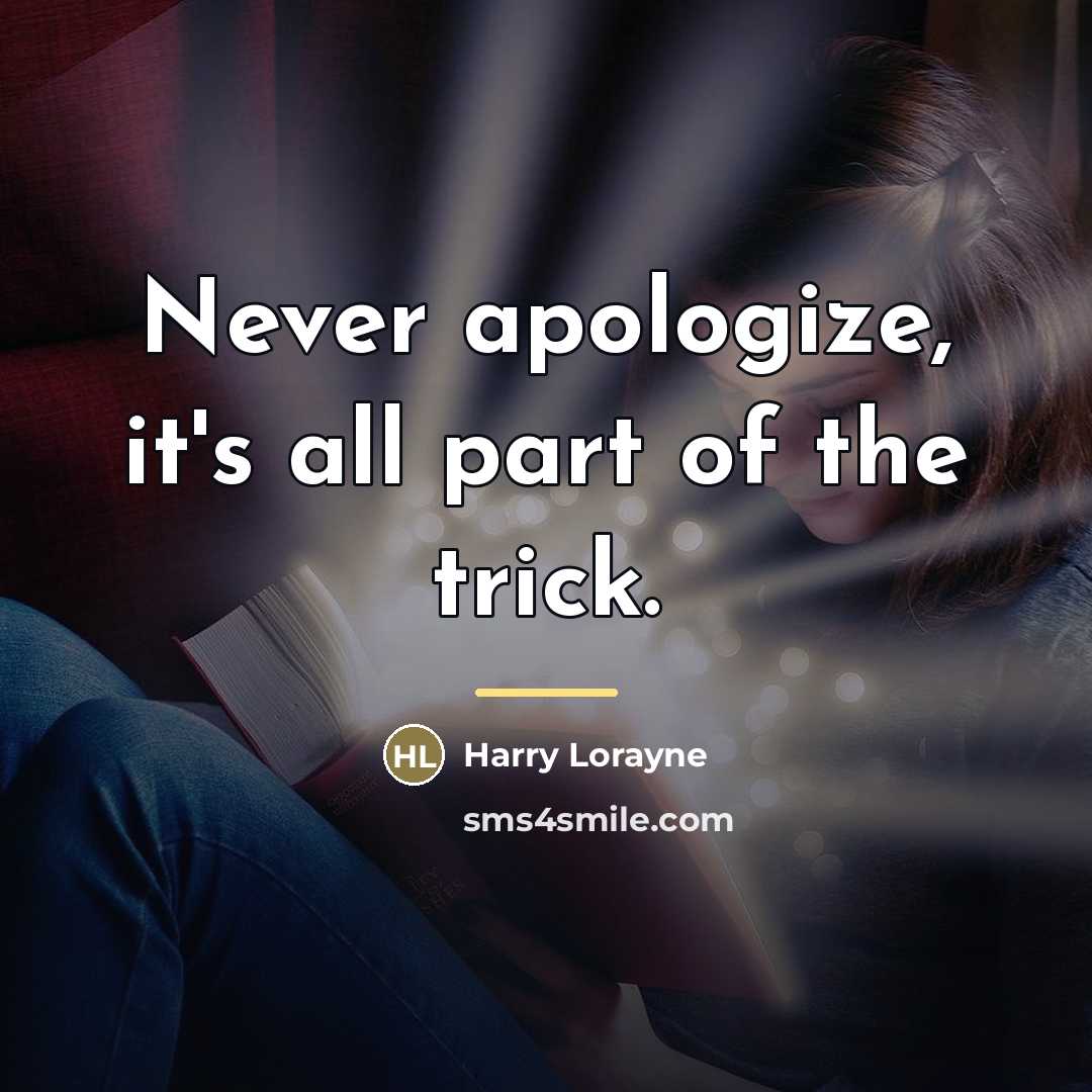 “Never apologize, it's all part of the trick.…” quote by Harry Lorayne
