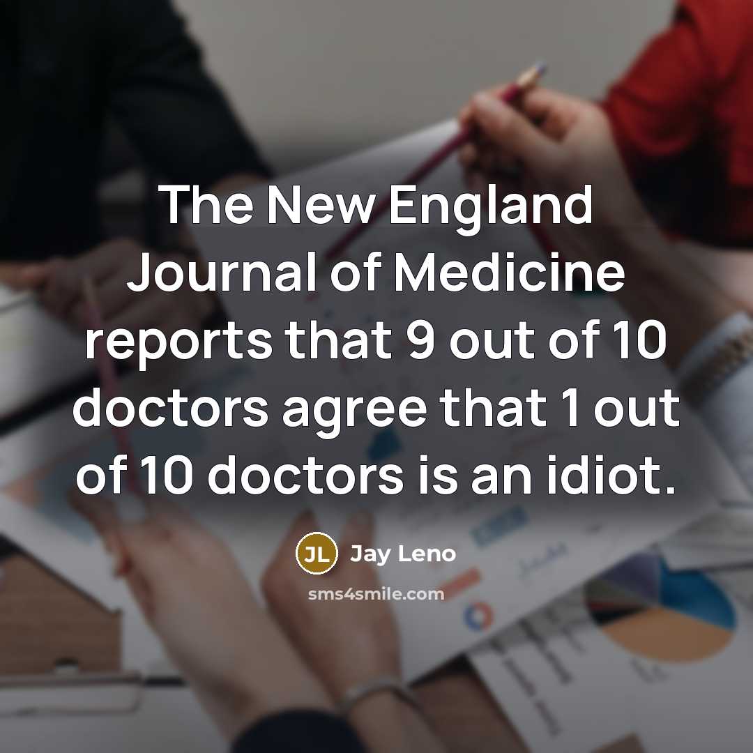 “The New England Journal of Medicine reports that 9 out…” quote by Jay Leno