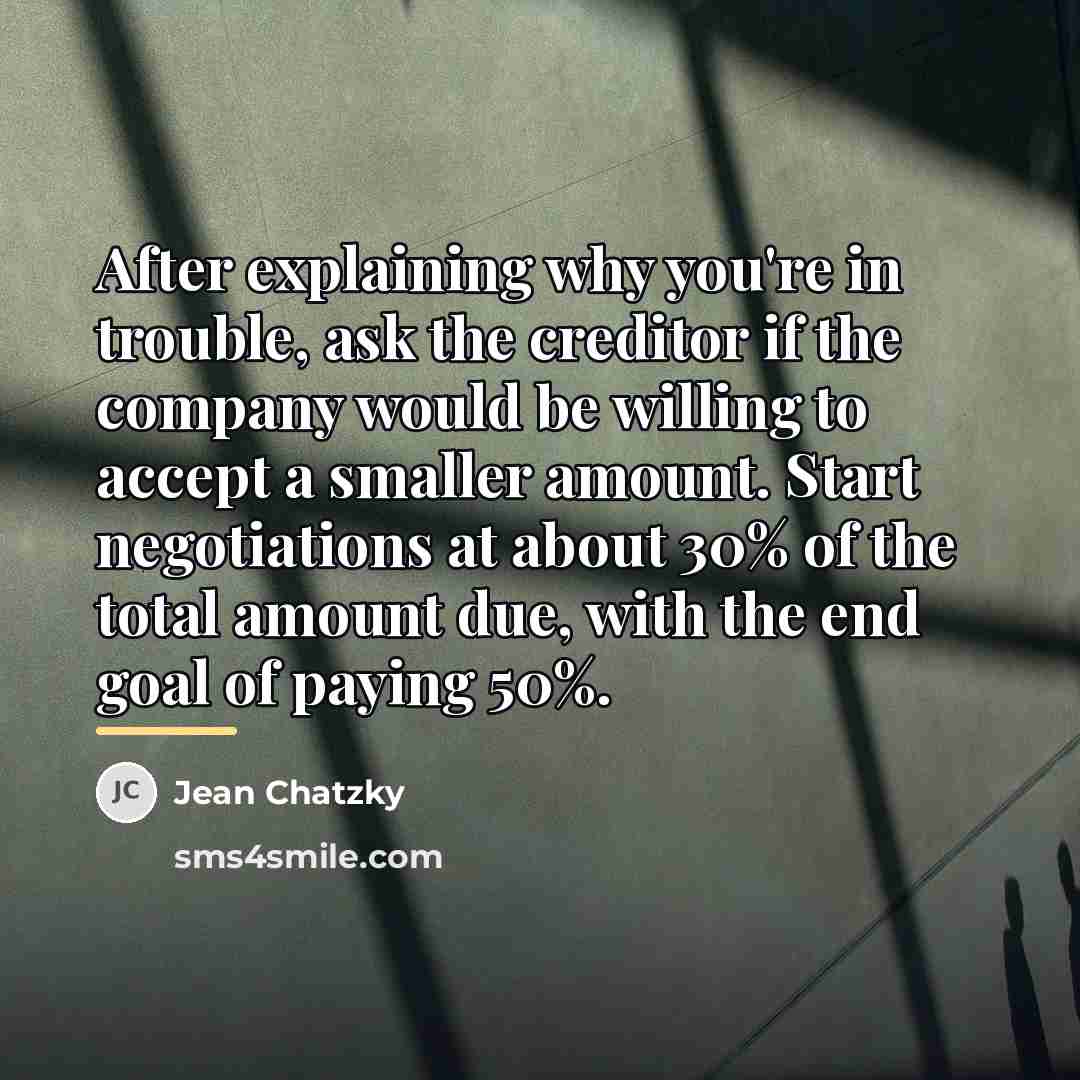 “After explaining why you're in trouble, ask the creditor if…” quote by Jean Chatzky