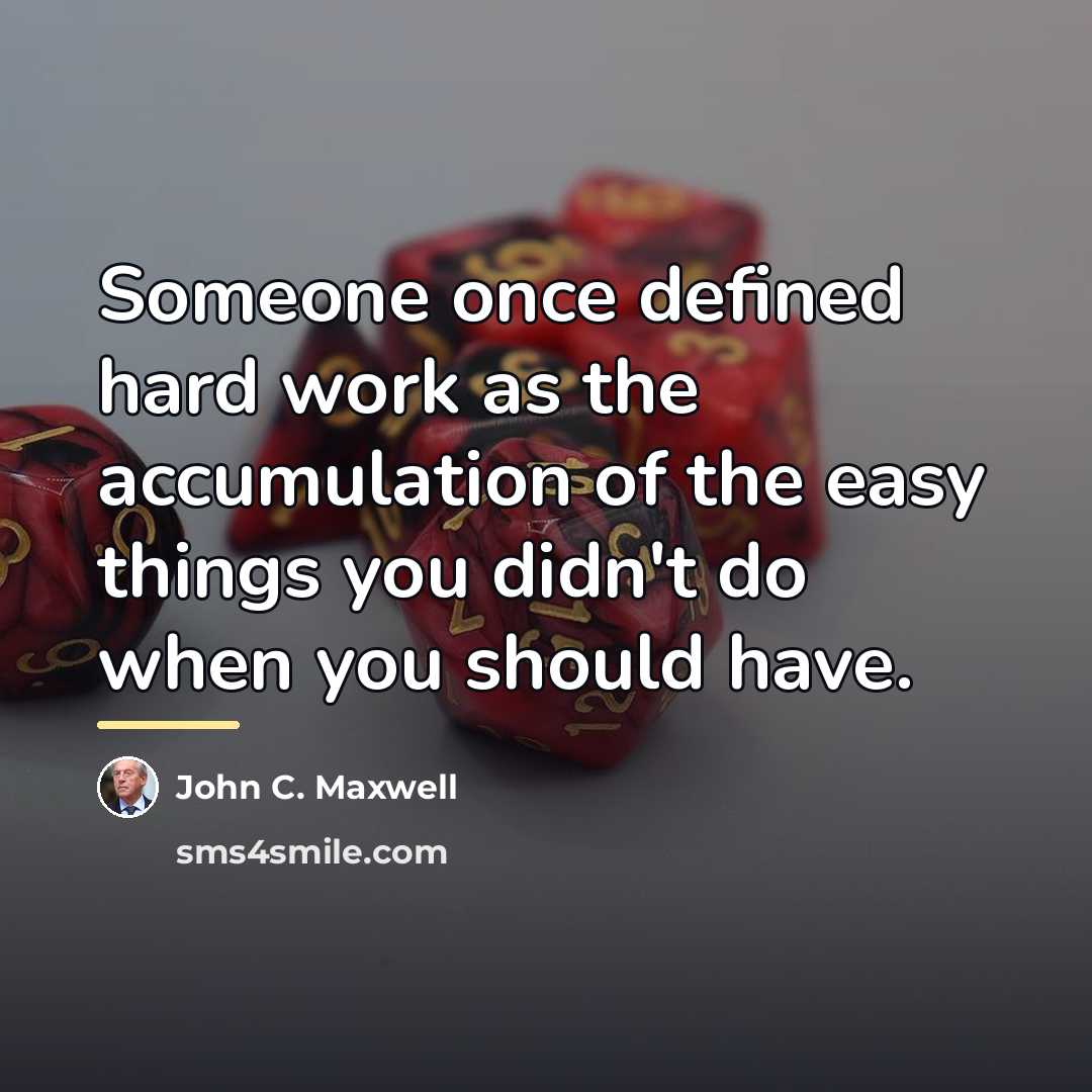 “Someone once defined hard work as the accumulation of the…” quote by John C. Maxwell