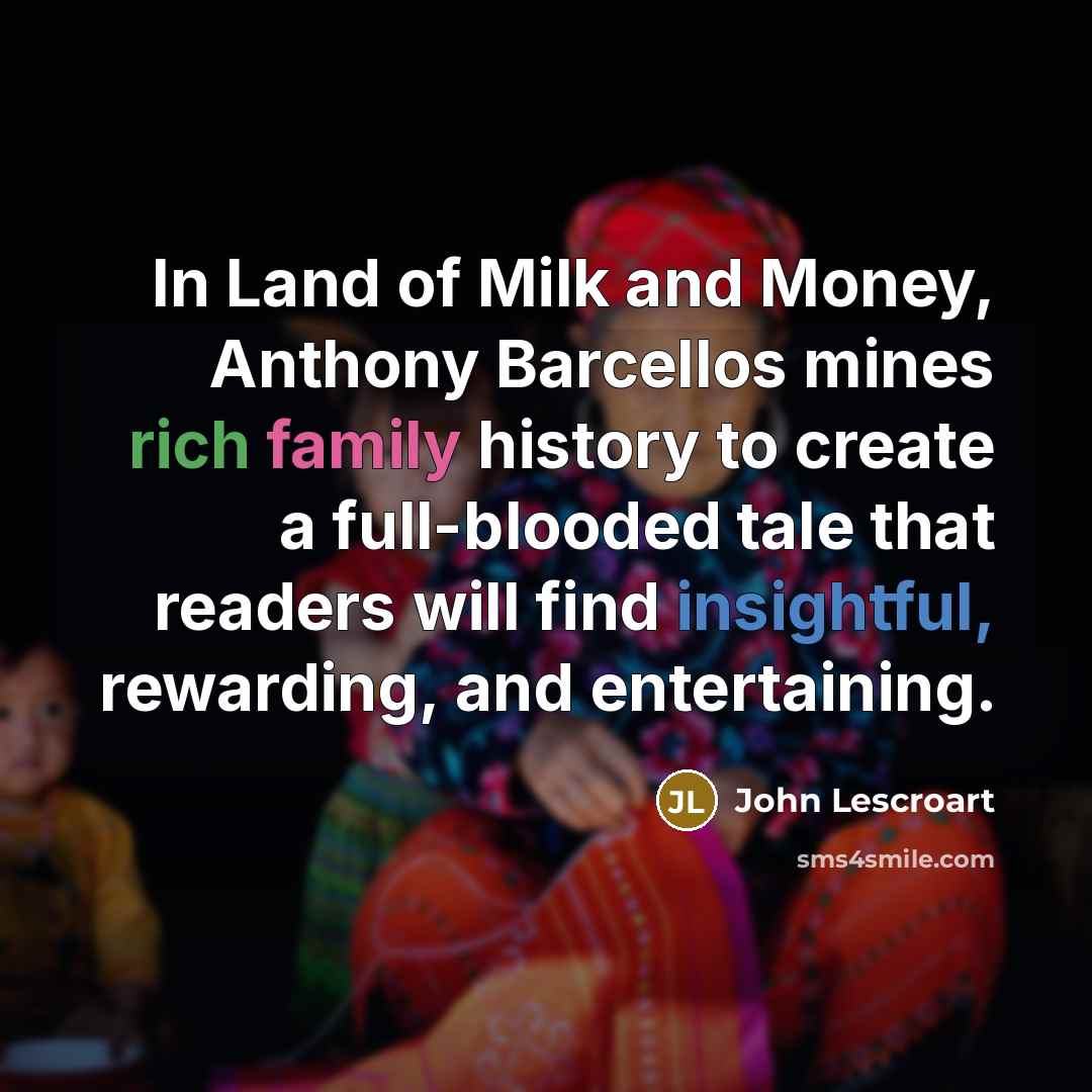 “In Land of Milk and Money, Anthony Barcellos mines rich…” quote by John Lescroart