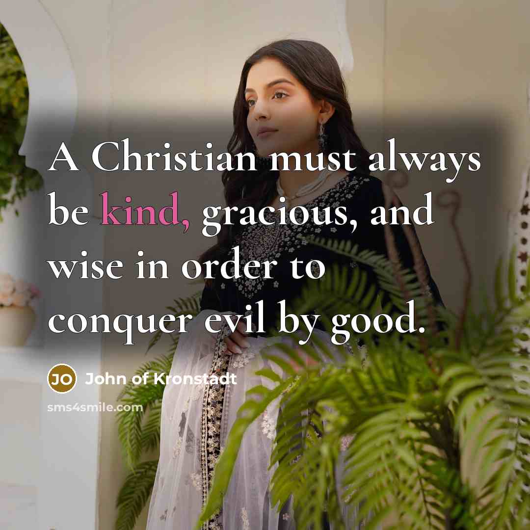“A Christian must always be kind, gracious, and wise in…” quote by John of Kronstadt