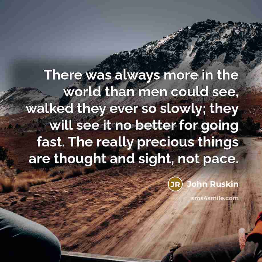 “There was always more in the world than men could…” quote by John Ruskin