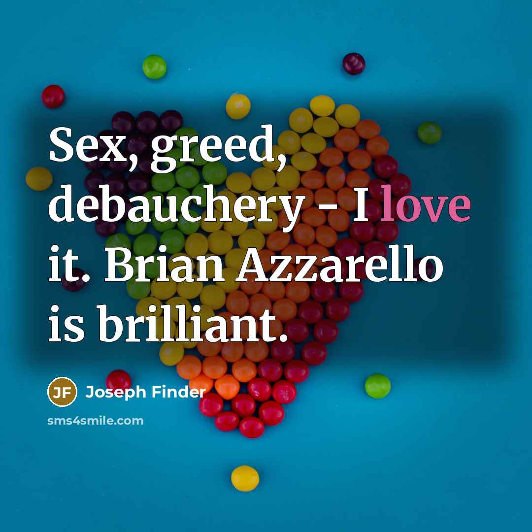 “Sex, greed, debauchery - I love it. Brian Azzarello is…” quote by Joseph Finder