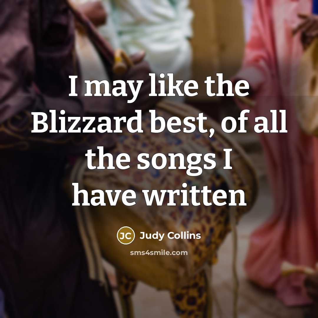 “I may like the Blizzard best, of all the songs…” quote by Judy Collins
