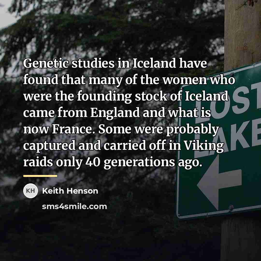 “Genetic studies in Iceland have found that many of the…” quote by Keith Henson