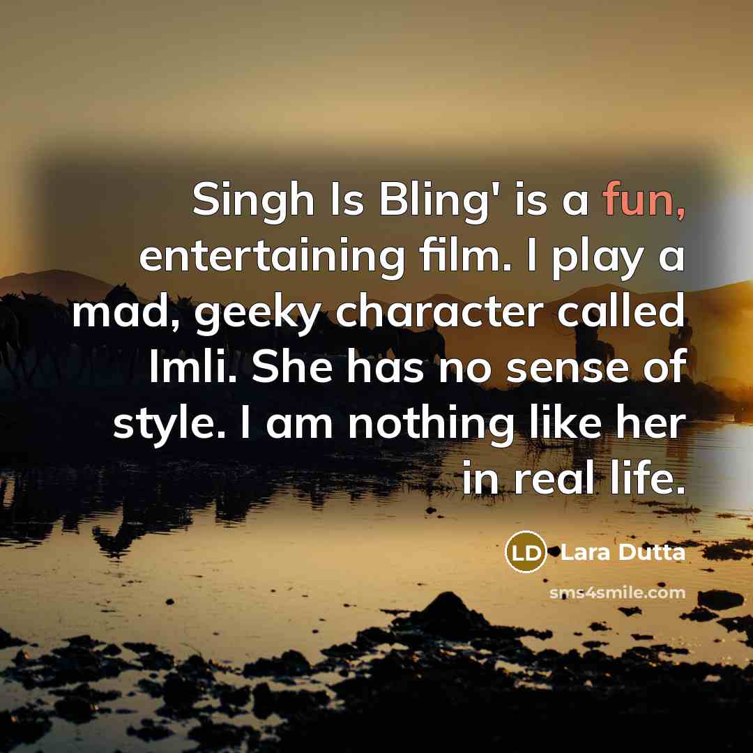 “Singh Is Bling' is a fun, entertaining film. I play…” quote by Lara Dutta