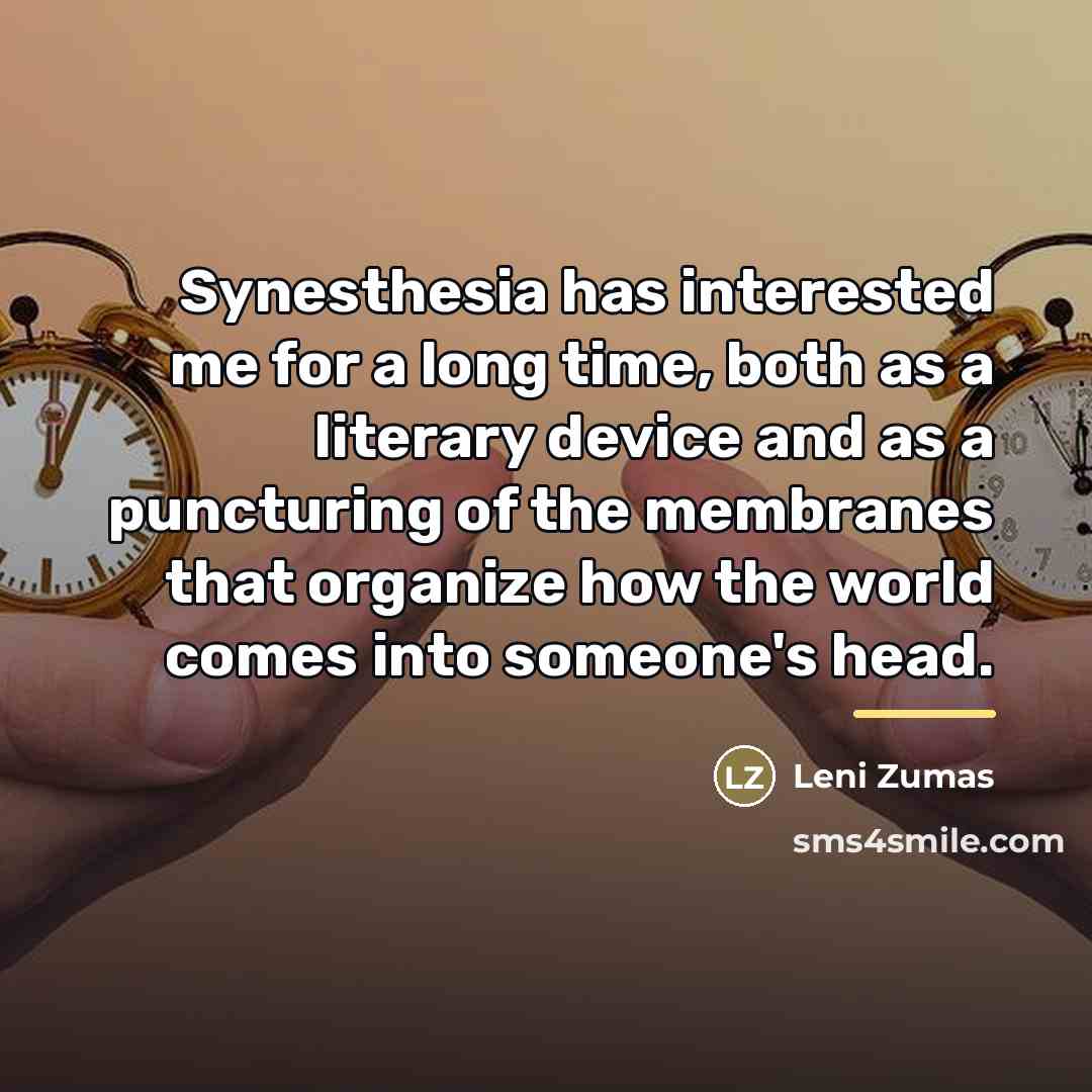 “Synesthesia has interested me for a long time, both as…” quote by Leni Zumas