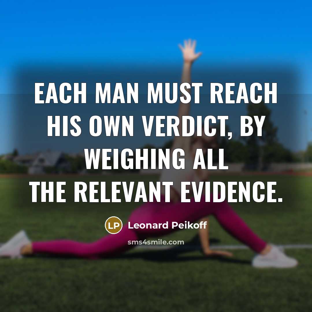 “Each man must reach his own verdict, by weighing all…” quote by Leonard Peikoff