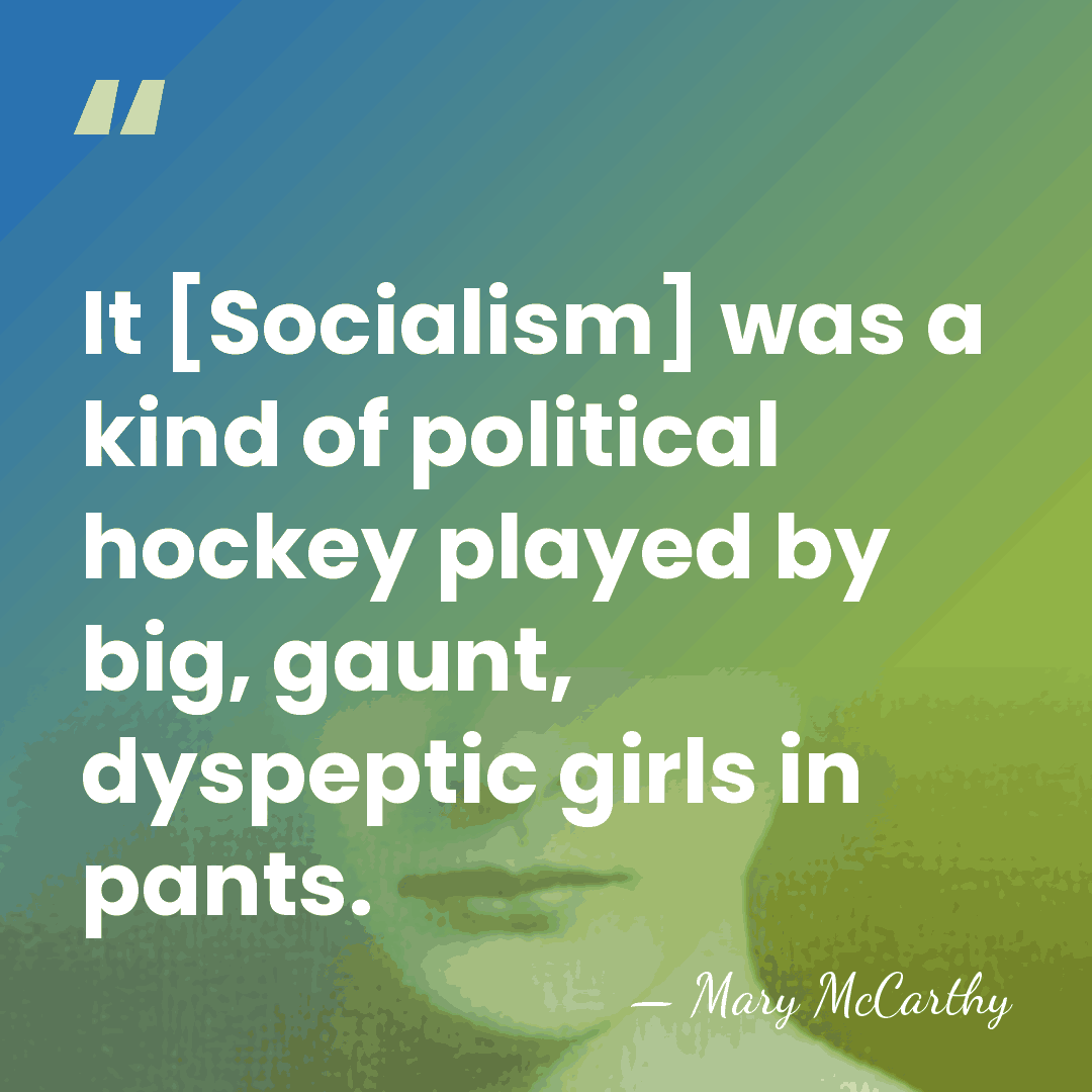 It [Socialism] was a kind of political hockey played by big, gaunt,&hellip; - Mary McCarthy