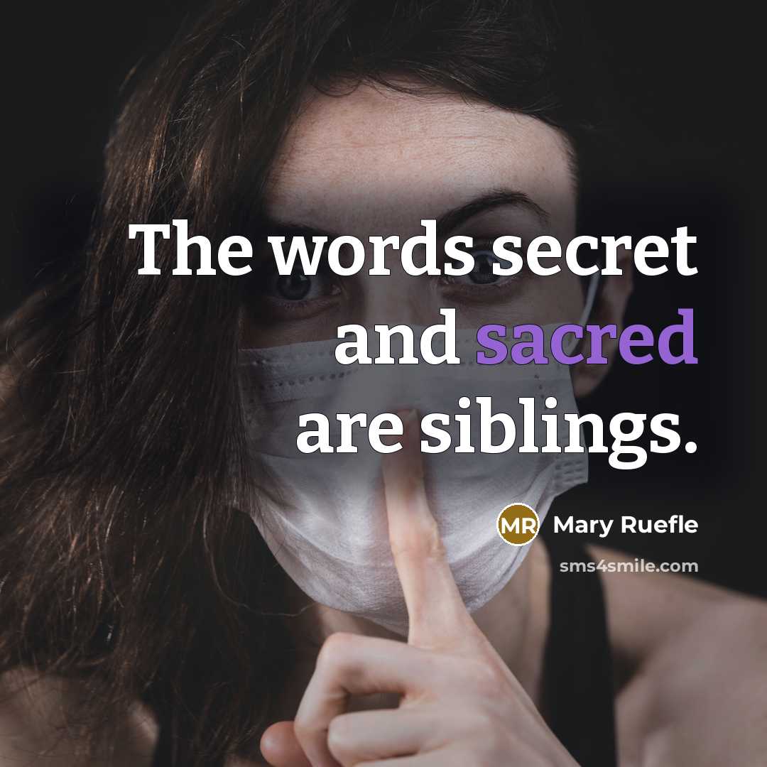 “The words secret and sacred are siblings.…” quote by Mary Ruefle