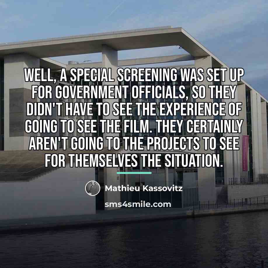 “Well, a special screening was set up for government officials,…” quote by Mathieu Kassovitz