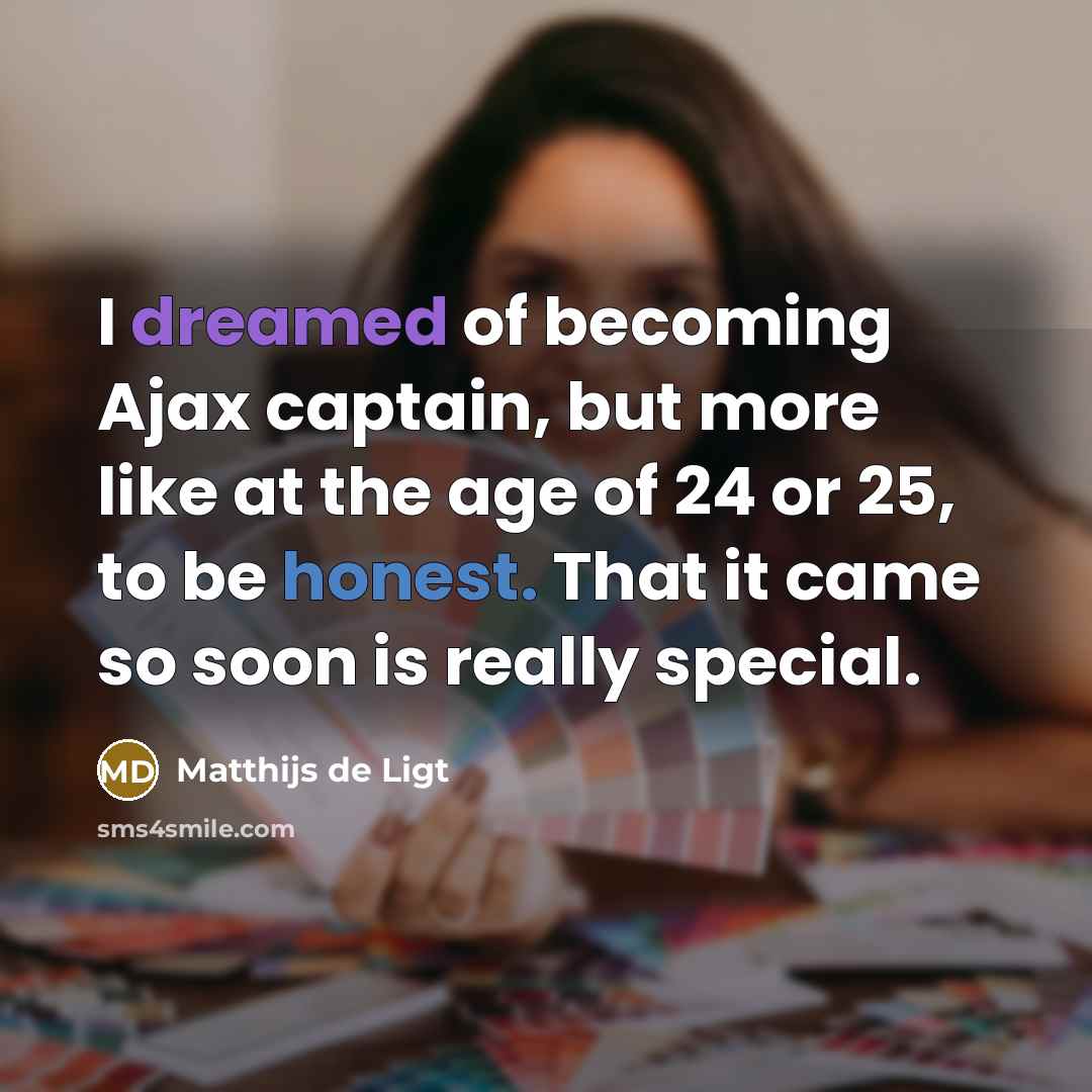 “I dreamed of becoming Ajax captain, but more like at…” quote by Matthijs de Ligt