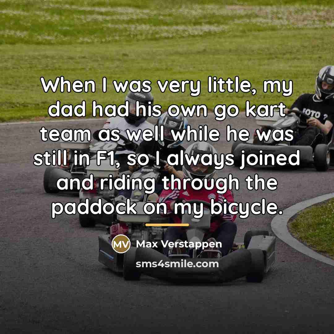 “When I was very little, my dad had his own…” quote by Max Verstappen