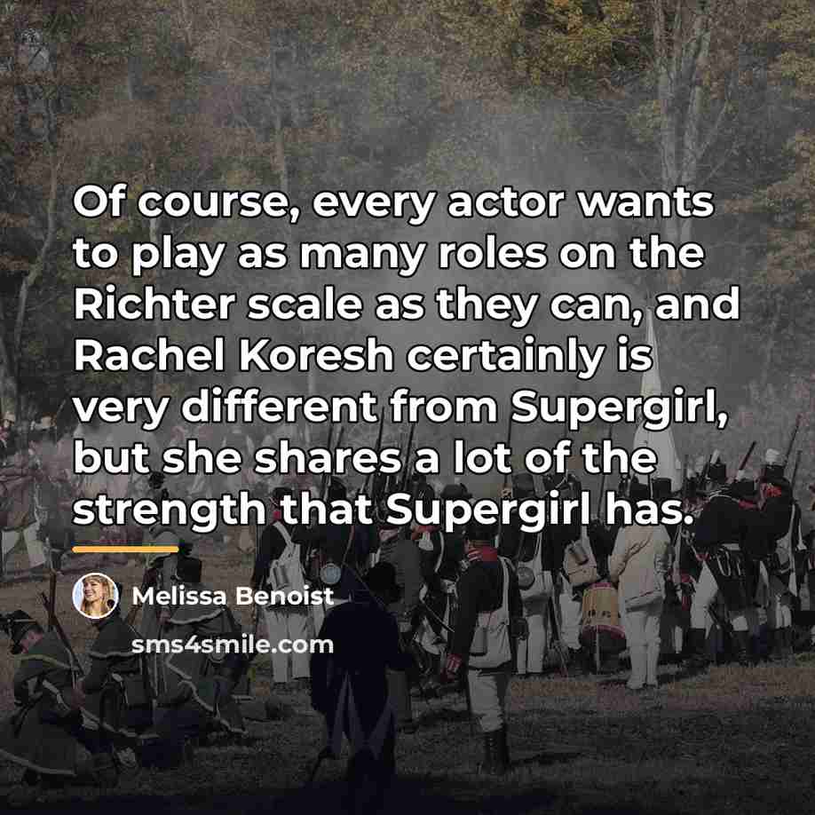“Of course, every actor wants to play as many roles…” quote by Melissa Benoist