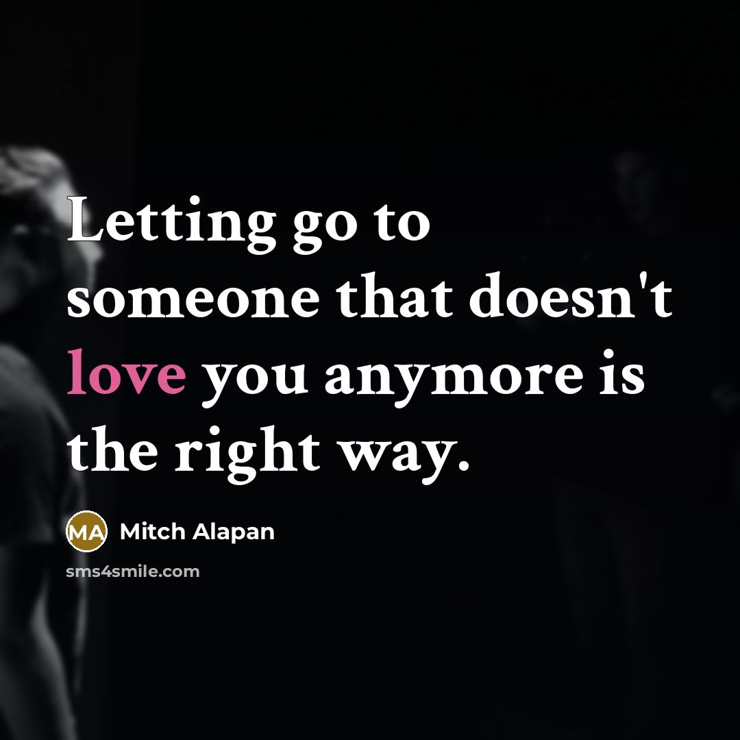 “Letting go to someone that doesn't love you anymore is…” quote by Mitch Alapan