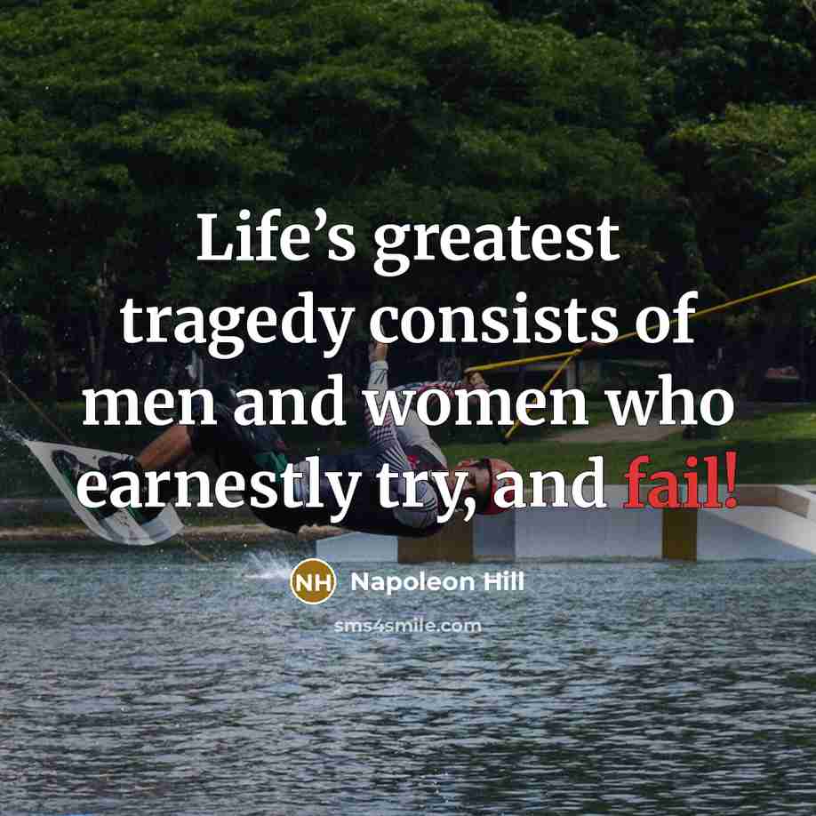 “Life’s greatest tragedy consists of men and women who earnestly…” quote by Napoleon Hill
