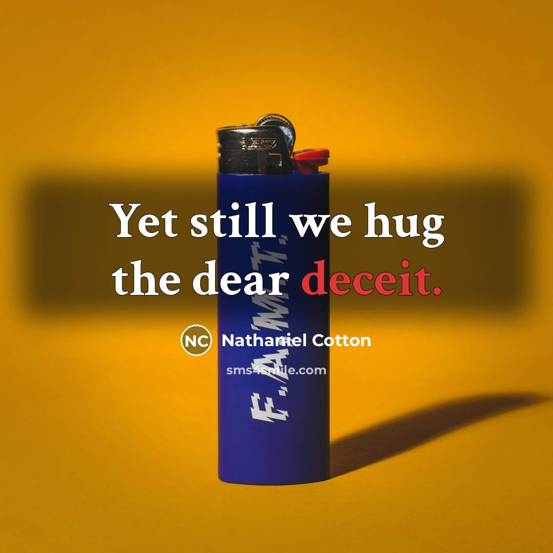 “Yet still we hug the dear deceit.…” quote by Nathaniel Cotton