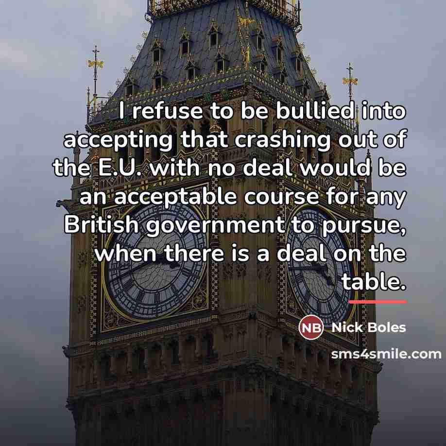 “I refuse to be bullied into accepting that crashing out…” quote by Nick Boles