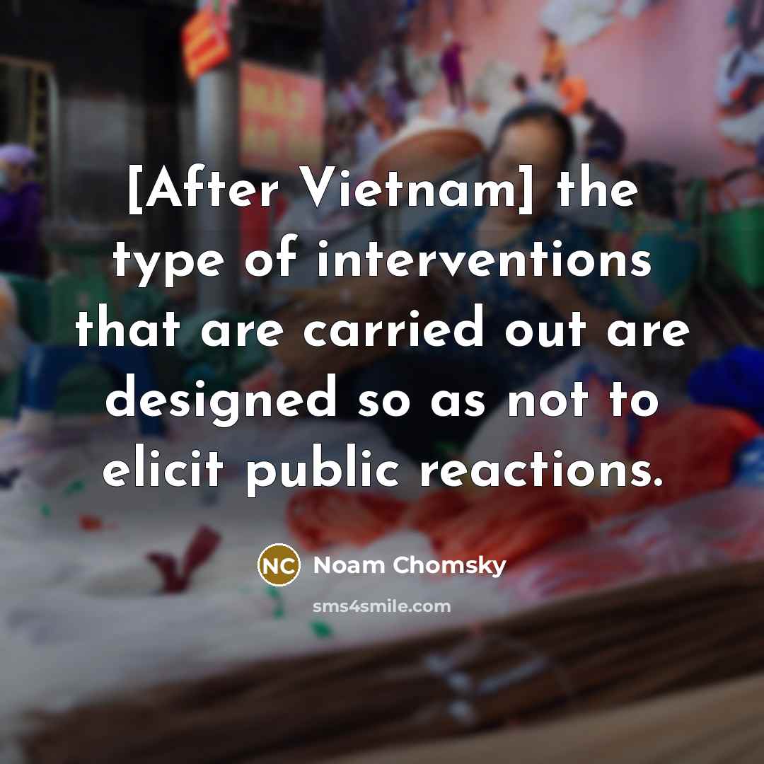 “[After Vietnam] the type of interventions that are carried out…” quote by Noam Chomsky
