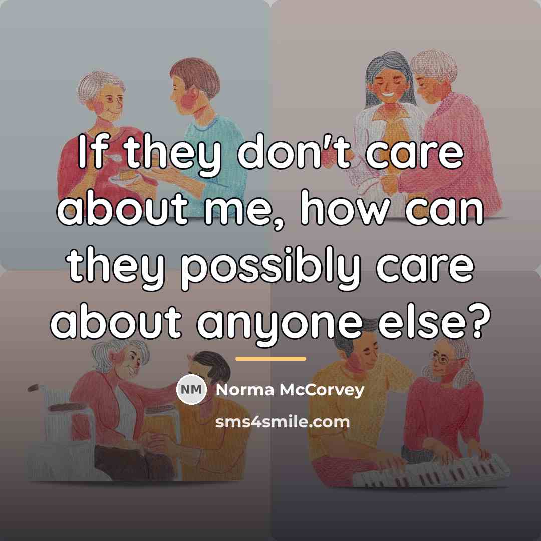“If they don't care about me, how can they possibly…” quote by Norma McCorvey