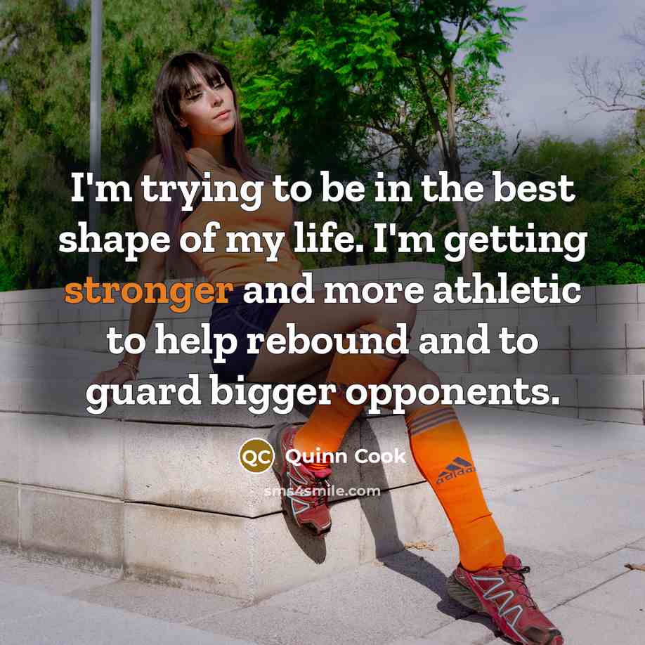 “I'm trying to be in the best shape of my…” quote by Quinn Cook
