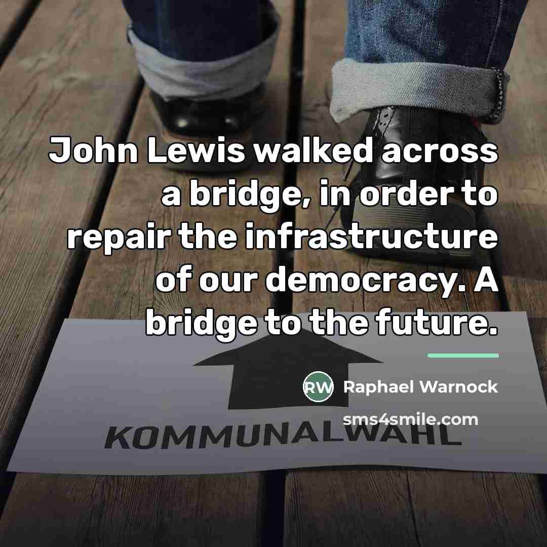 “John Lewis walked across a bridge, in order to repair…” quote by Raphael Warnock